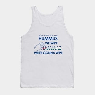 Hummus we wipe Hammas wer'e gonna wipe - Shirts in solidarity with Israel Tank Top